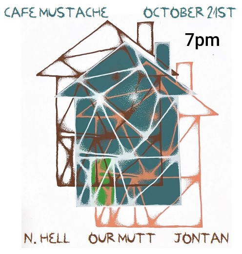 Jontan (solo) at Cafe Mustache with N. Hell and Our Mutt